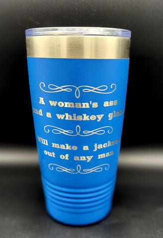 A Woman's Ass and a Whiskey Glass- Polar Camel 20 Ounce Tumbler