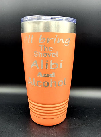 I'll Bring the Alcohol and Alibi- Polar Camel 20 Ounce Tumbler