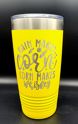 Rain Makes Corn, Corn Makes Whiskey- Polar Camel 20 Ounce Tumbler