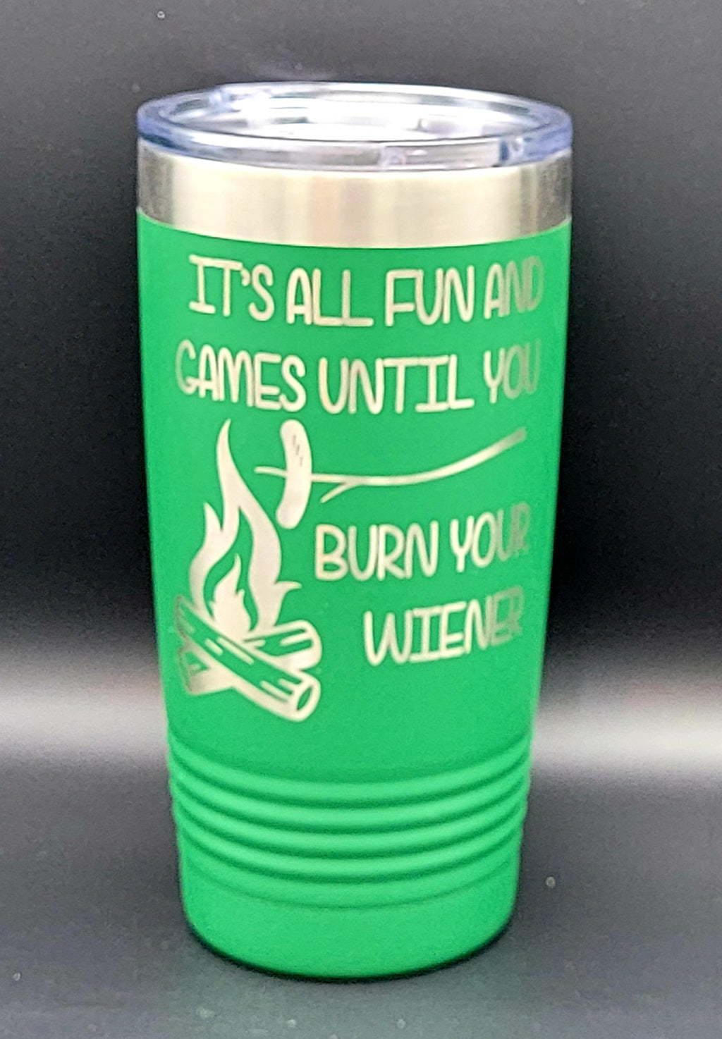 It's All Fun And Games Until You Burn Your Weiner Polar Camel 20 Ounce Tumbler