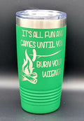It's All Fun And Games Until You Burn Your Weiner Polar Camel 20 Ounce Tumbler
