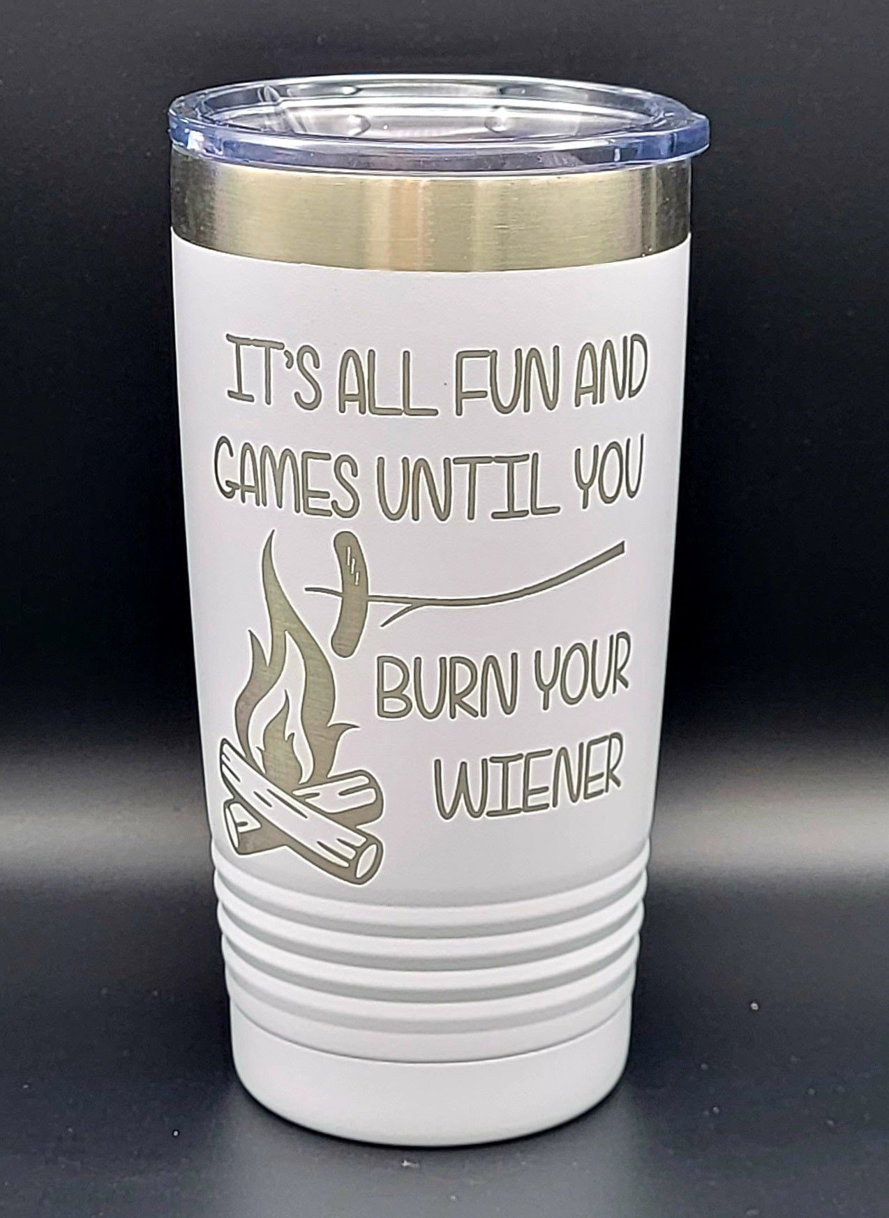 It's All Fun And Games Until You Burn Your Weiner Polar Camel 20 Ounce Tumbler