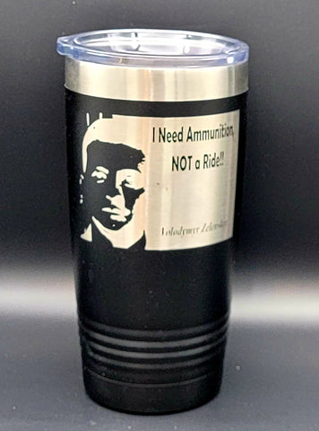 I Need Ammo Not a Ride- Polar Camel 20 Ounce Tumbler