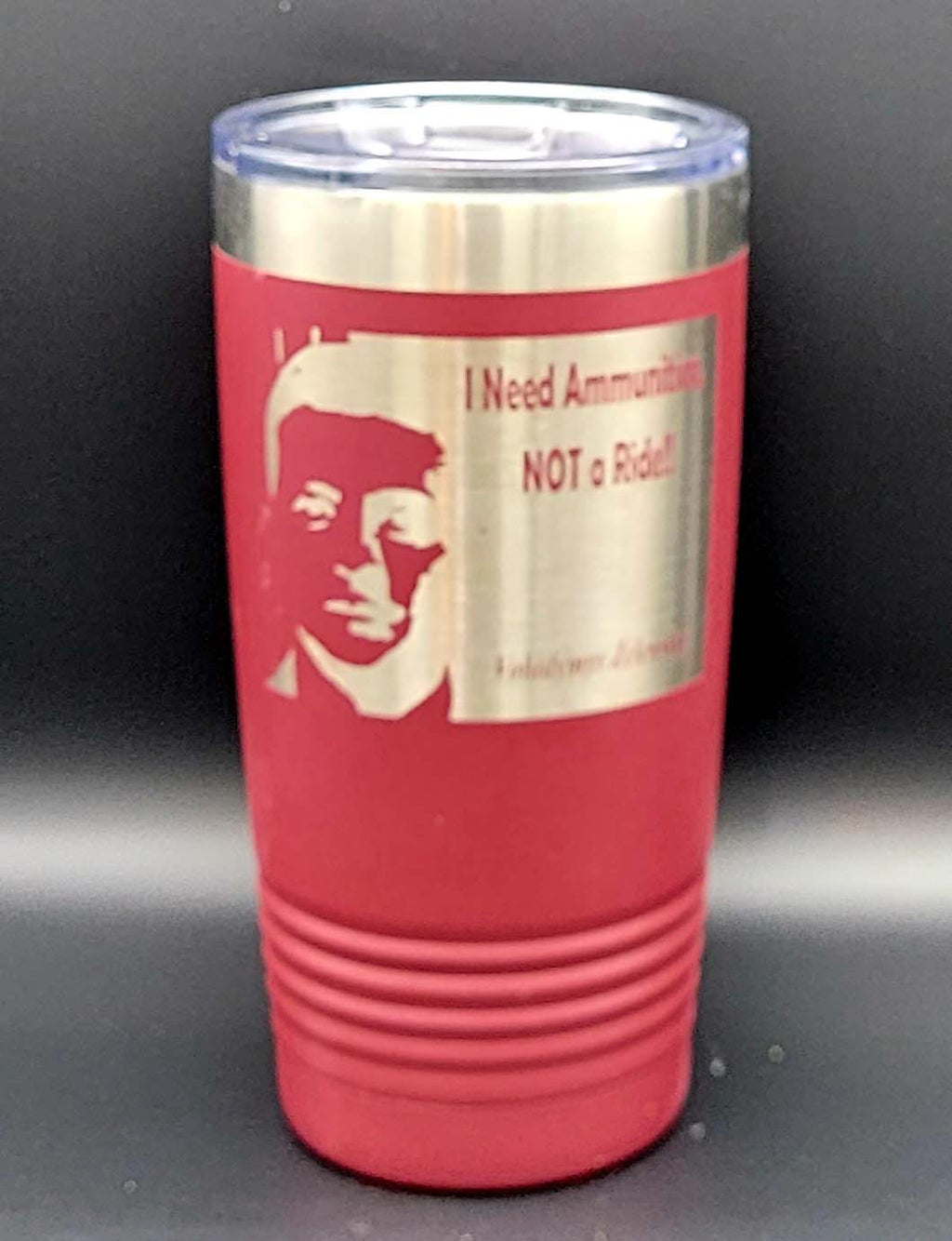 I Need Ammo Not a Ride- Polar Camel 20 Ounce Tumbler