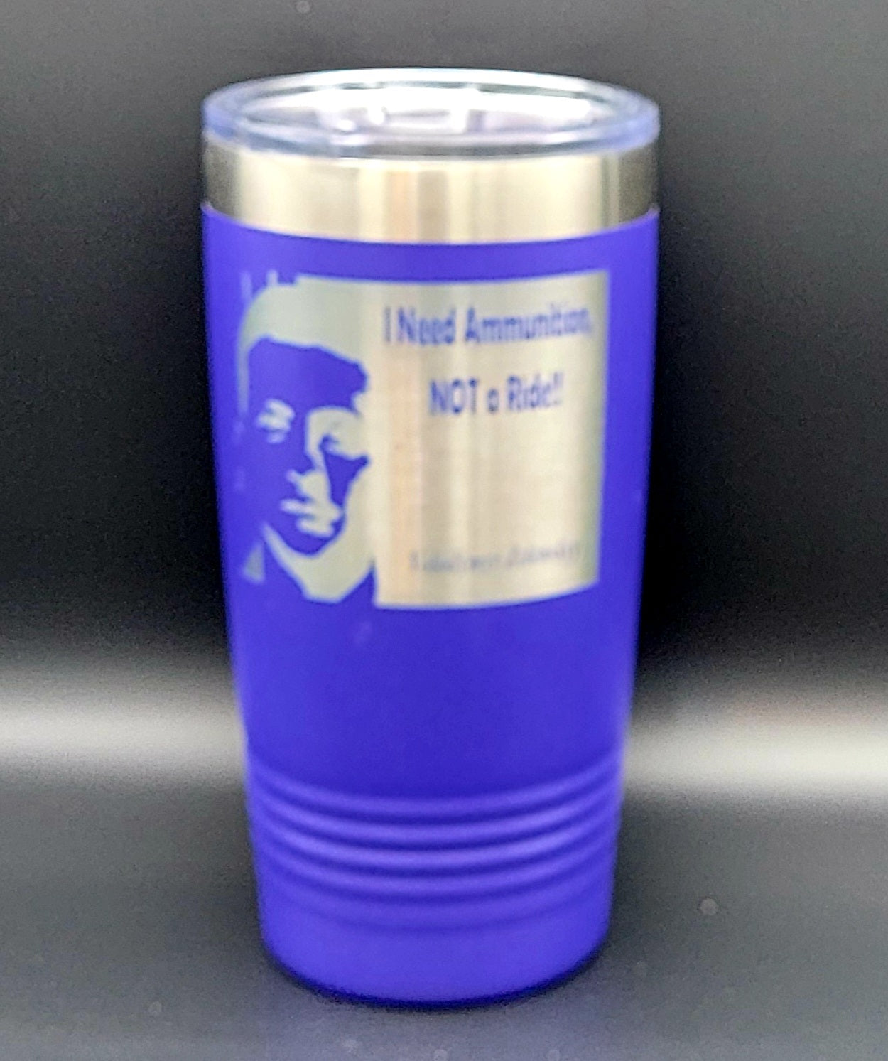 I Need Ammo Not a Ride- Polar Camel 20 Ounce Tumbler