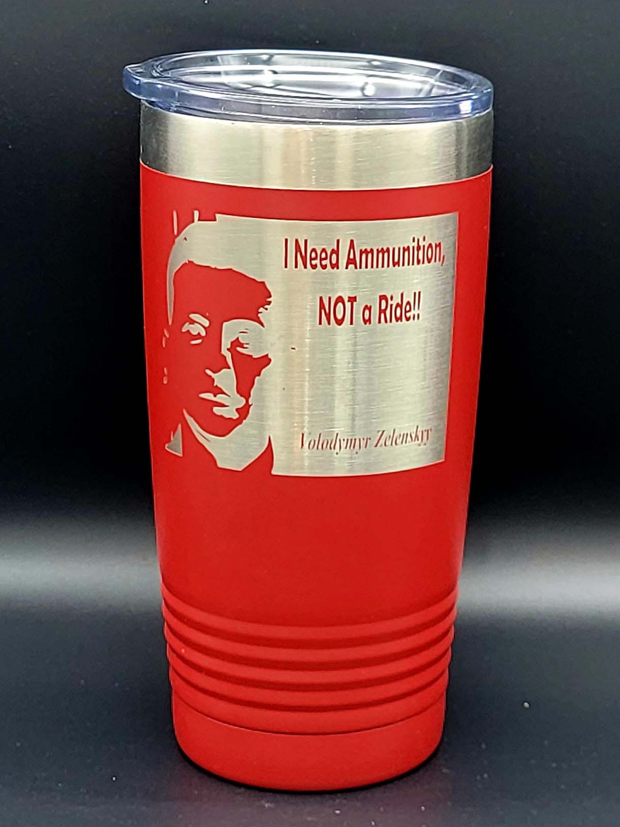 I Need Ammo Not a Ride- Polar Camel 20 Ounce Tumbler