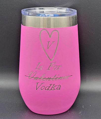 V Is For Vodka-  Polar Camel 16 oz. Pink Vacuum Insulated Stemless Tumbler with Lid