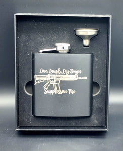 Laser Engraved Flask- Laugh, Love, Lay Down Suppressive Fire